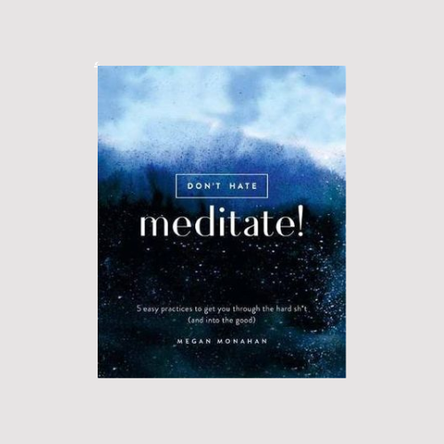 Don’t Hate, Meditate!